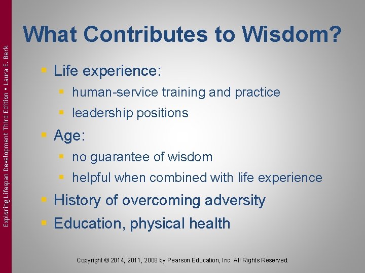 Exploring Lifespan Development Third Edition Laura E. Berk What Contributes to Wisdom? § Life