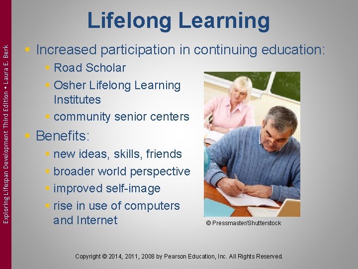 Exploring Lifespan Development Third Edition Laura E. Berk Lifelong Learning § Increased participation in