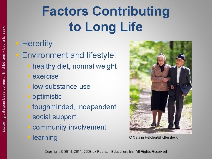 Exploring Lifespan Development Third Edition Laura E. Berk Factors Contributing to Long Life §