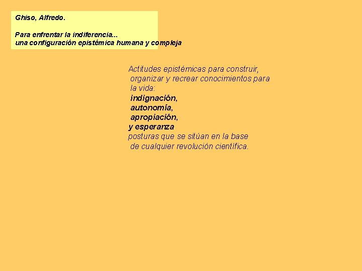 Ghiso, Alfredo. Para enfrentar la indiferencia. . . una configuración epistémica humana y compleja