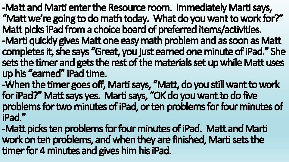 -Matt and Marti enter the Resource room. Immediately Marti says, “Matt we’re going to