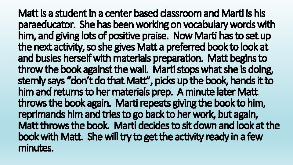 Matt is a student in a center based classroom and Marti is his paraeducator.
