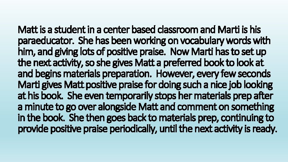 Matt is a student in a center based classroom and Marti is his paraeducator.