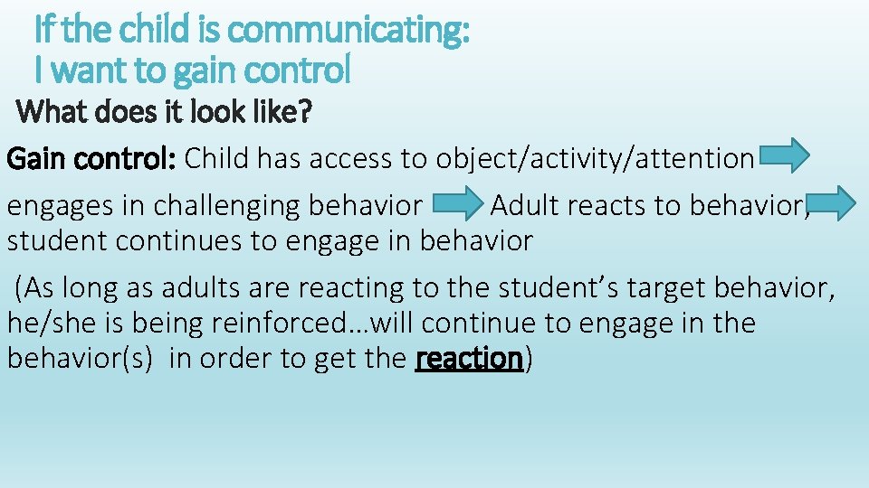 If the child is communicating: I want to gain control What does it look