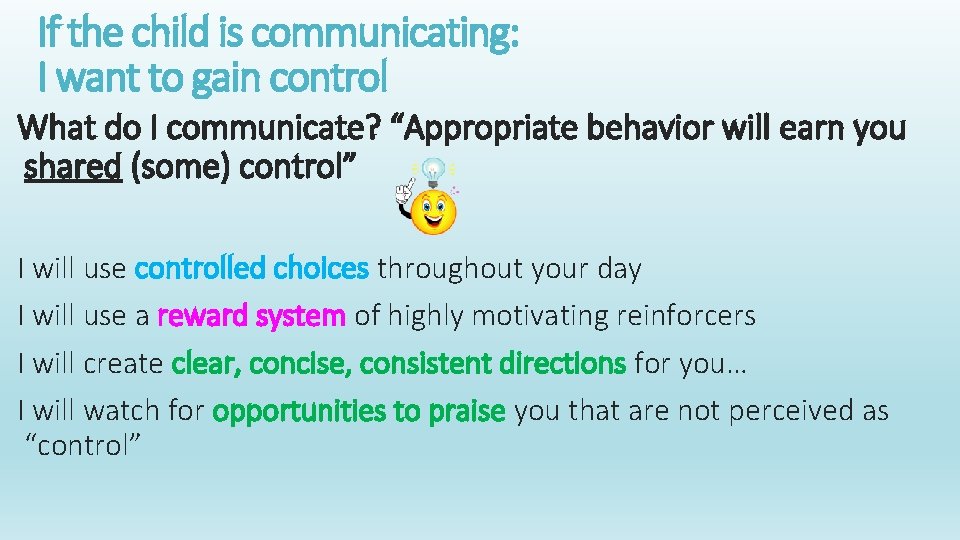 If the child is communicating: I want to gain control What do I communicate?