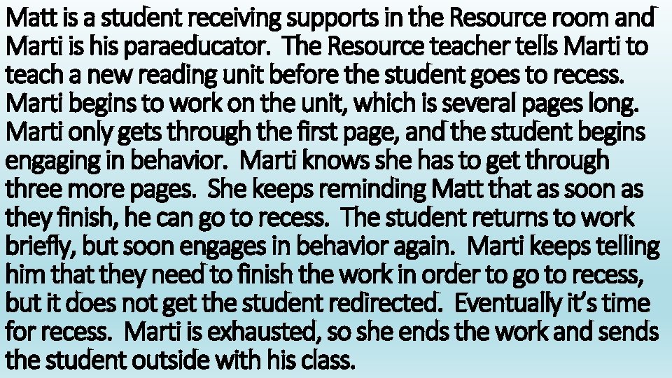 Matt is a student receiving supports in the Resource room and Marti is his