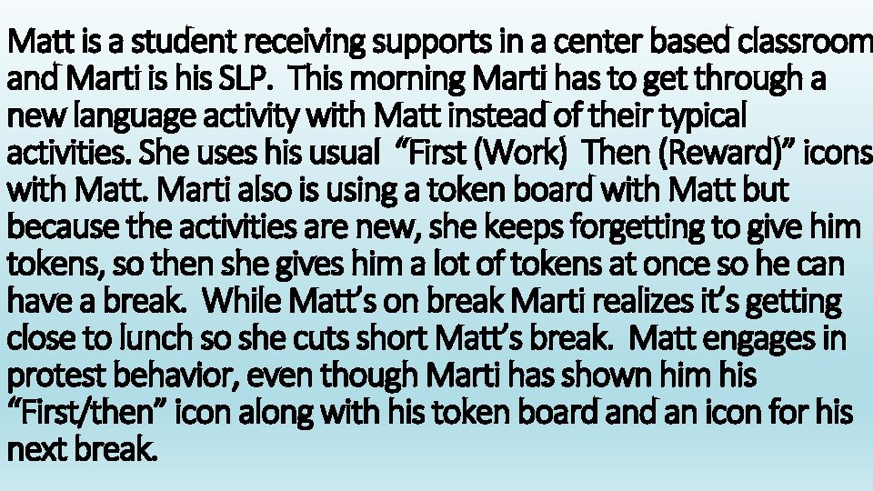 Matt is a student receiving supports in a center based classroom and Marti is