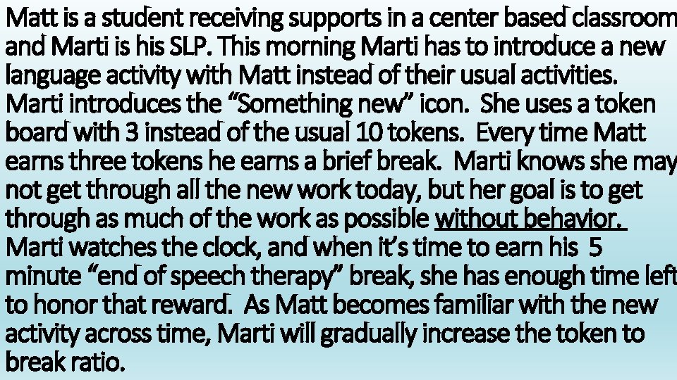 Matt is a student receiving supports in a center based classroom and Marti is