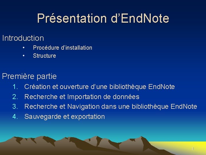 Présentation d’End. Note Introduction • • Procédure d’installation Structure Première partie 1. 2. 3.