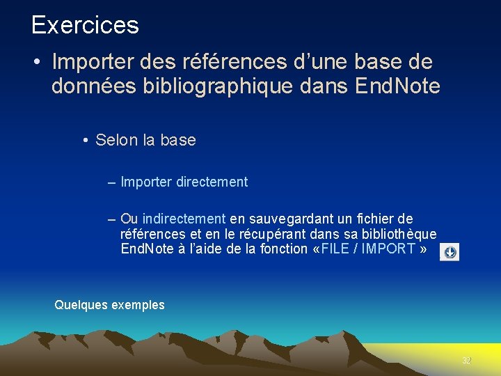 Exercices • Importer des références d’une base de données bibliographique dans End. Note •