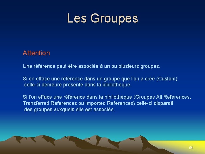 Les Groupes Attention Une référence peut être associée à un ou plusieurs groupes. Si
