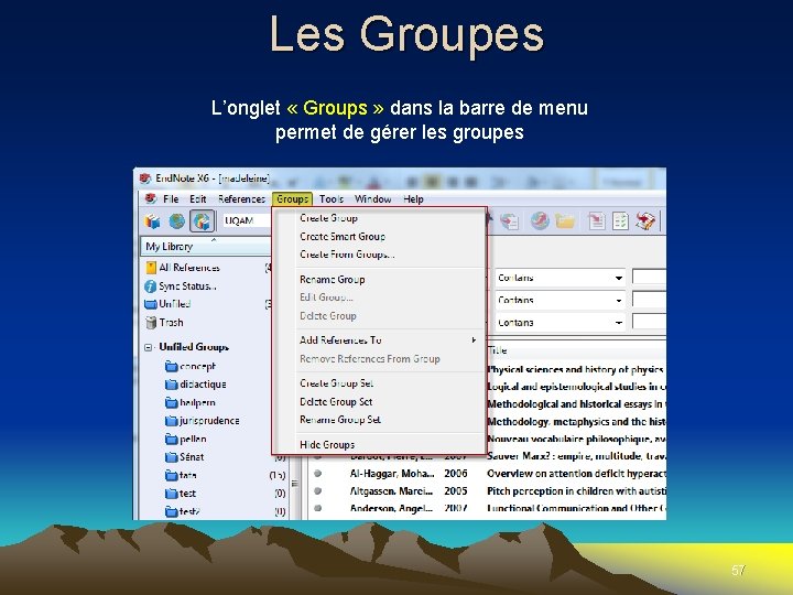 Les Groupes L’onglet « Groups » dans la barre de menu permet de gérer