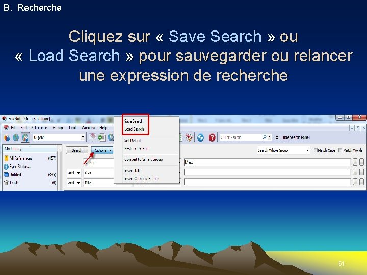 B. Recherche Cliquez sur « Save Search » ou « Load Search » pour