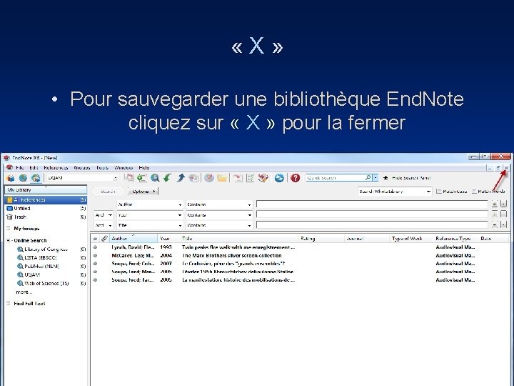  « X » • Pour sauvegarder une bibliothèque End. Note cliquez sur «