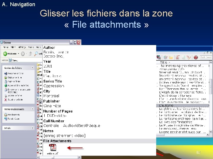 A. Navigation Glisser les fichiers dans la zone « File attachments » 82 