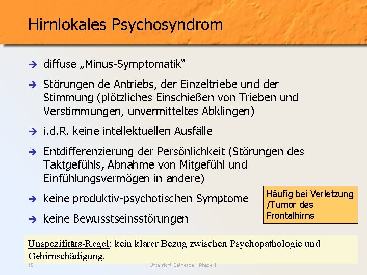 Hirnlokales Psychosyndrom è diffuse „Minus-Symptomatik“ è Störungen de Antriebs, der Einzeltriebe und der Stimmung