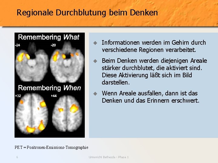 Regionale Durchblutung beim Denken u Informationen werden im Gehirn durch verschiedene Regionen verarbeitet. u