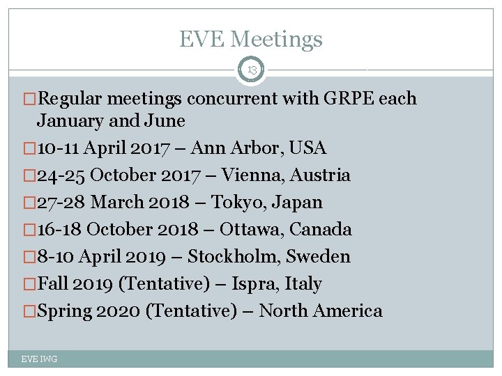 EVE Meetings 13 �Regular meetings concurrent with GRPE each January and June � 10
