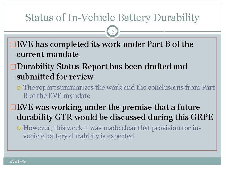 Status of In-Vehicle Battery Durability 5 �EVE has completed its work under Part B