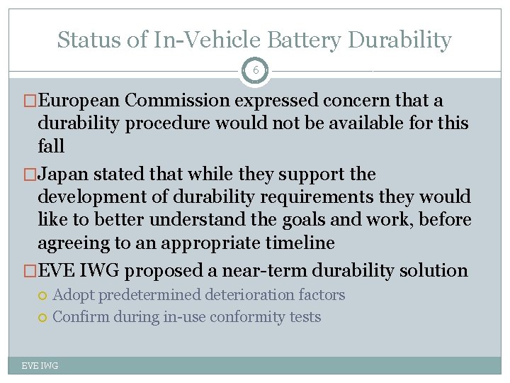 Status of In-Vehicle Battery Durability 6 �European Commission expressed concern that a durability procedure