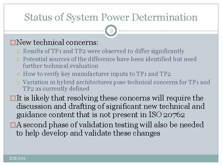 Status of System Power Determination 9 �New technical concerns: Results of TP 1 and