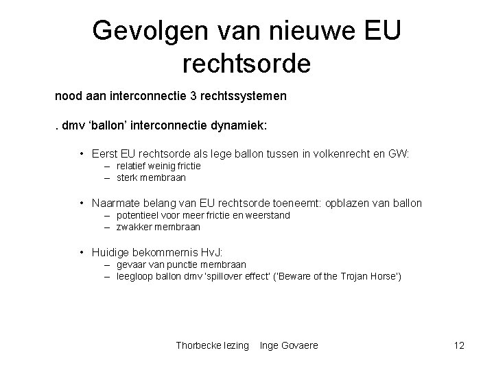 Gevolgen van nieuwe EU rechtsorde nood aan interconnectie 3 rechtssystemen. dmv ‘ballon’ interconnectie dynamiek: