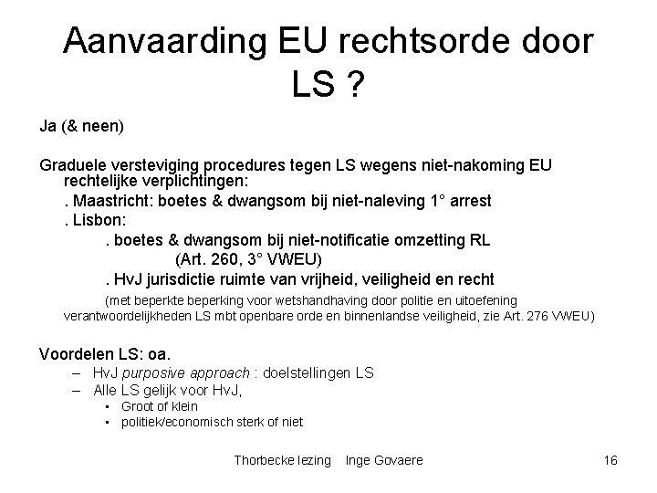 Aanvaarding EU rechtsorde door LS ? Ja (& neen) Graduele versteviging procedures tegen LS