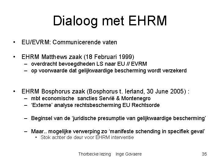 Dialoog met EHRM • EU/EVRM: Communicerende vaten • EHRM Matthews zaak (18 Februari 1999)