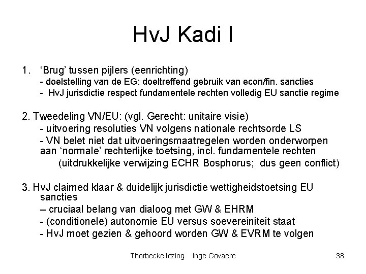 Hv. J Kadi I 1. ‘Brug’ tussen pijlers (eenrichting) - doelstelling van de EG: