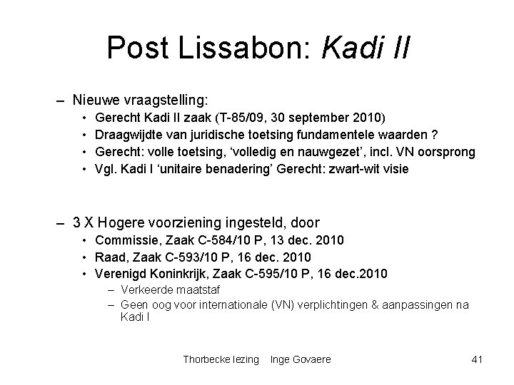 Post Lissabon: Kadi II – Nieuwe vraagstelling: • • Gerecht Kadi II zaak (T-85/09,