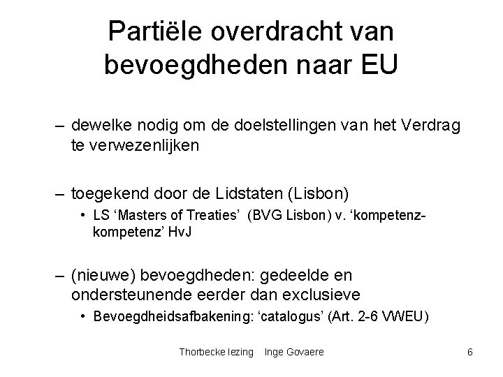 Partiële overdracht van bevoegdheden naar EU – dewelke nodig om de doelstellingen van het