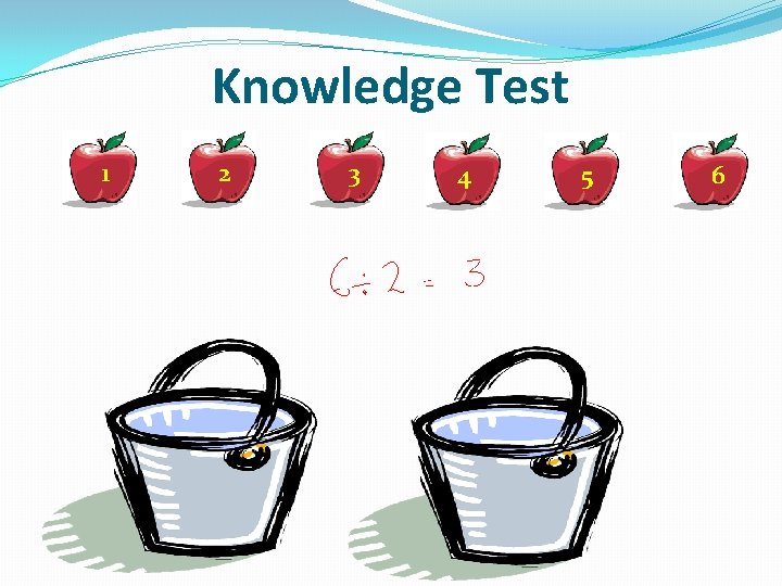 Knowledge Test 1 2 3 4 5 6 