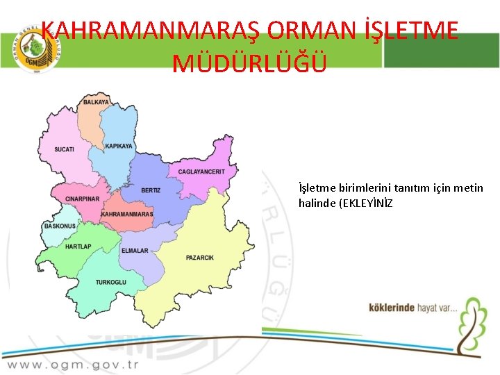 KAHRAMANMARAŞ ORMAN İŞLETME MÜDÜRLÜĞÜ İşletme birimlerini tanıtım için metin halinde (EKLEYİNİZ 