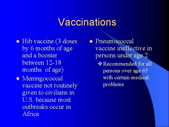 Vaccinations l l Hib vaccine (3 doses by 6 months of age and a