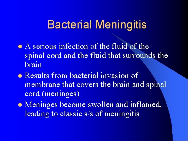 Bacterial Meningitis A serious infection of the fluid of the spinal cord and the