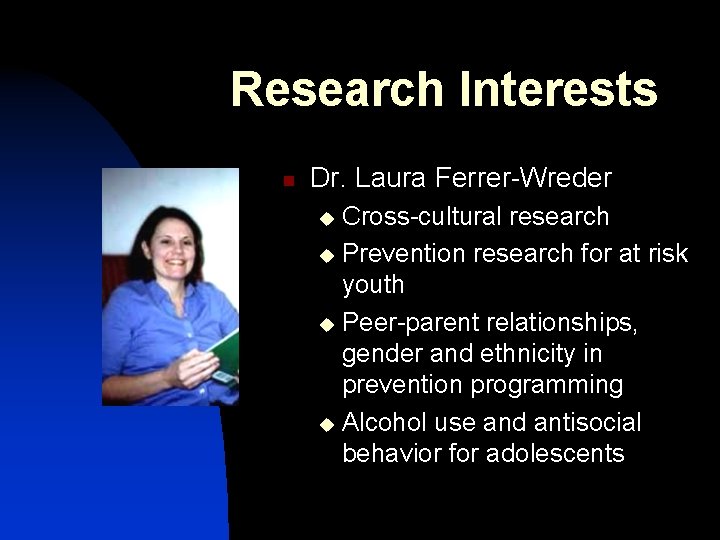 Research Interests n Dr. Laura Ferrer-Wreder Cross-cultural research u Prevention research for at risk