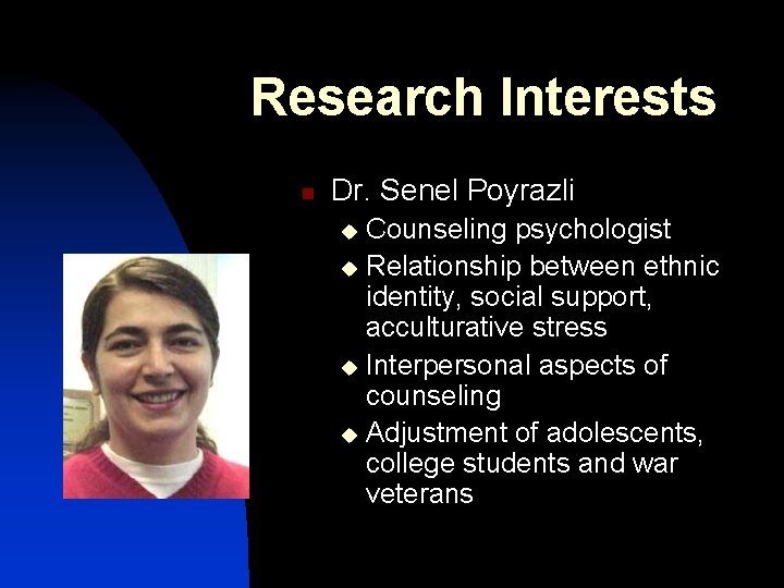 Research Interests n Dr. Senel Poyrazli Counseling psychologist u Relationship between ethnic identity, social