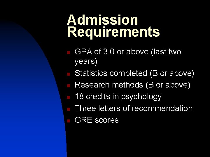 Admission Requirements n n n GPA of 3. 0 or above (last two years)