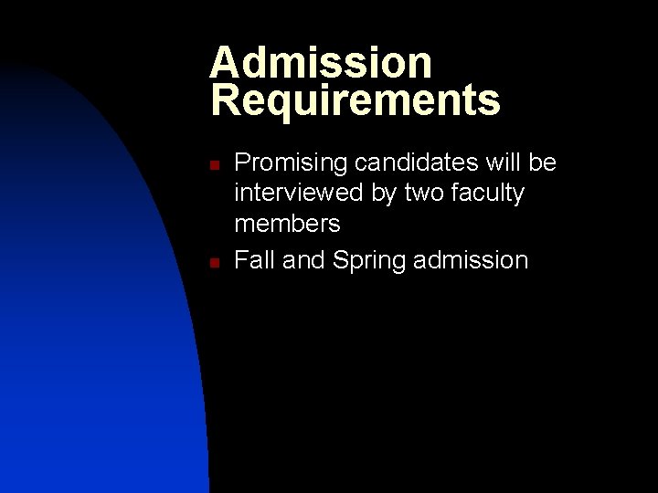 Admission Requirements n n Promising candidates will be interviewed by two faculty members Fall