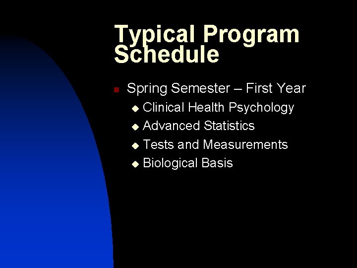 Typical Program Schedule n Spring Semester – First Year Clinical Health Psychology u Advanced