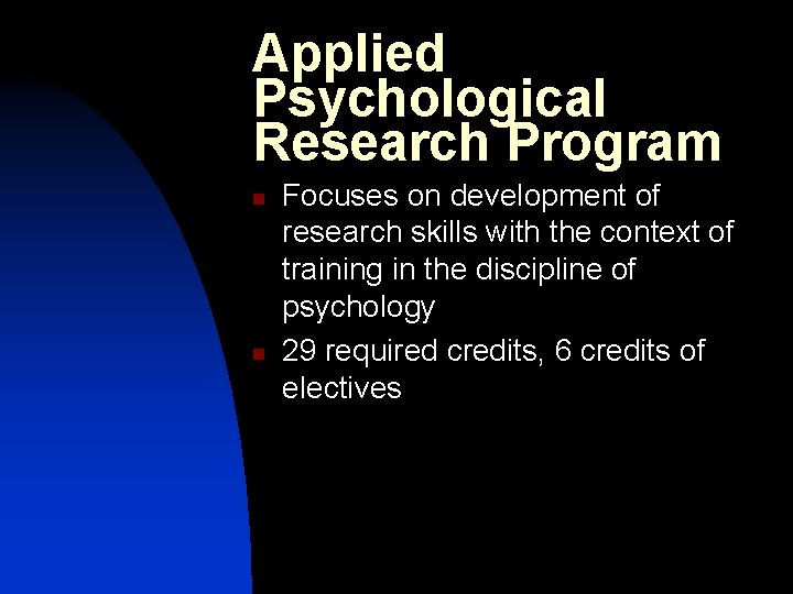 Applied Psychological Research Program n n Focuses on development of research skills with the