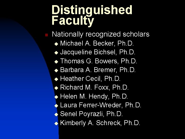 Distinguished Faculty n Nationally recognized scholars Michael A. Becker, Ph. D. u Jacqueline Bichsel,