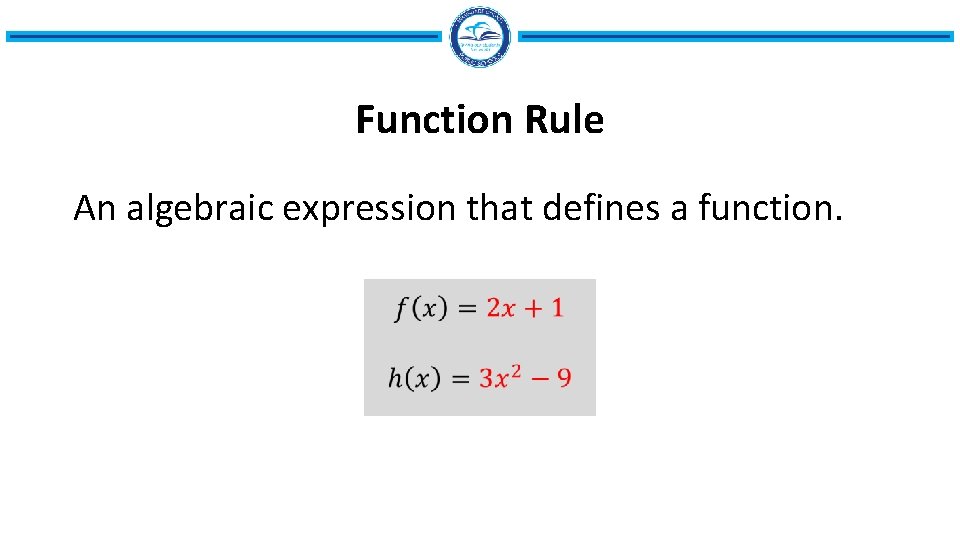 Function Rule An algebraic expression that defines a function. • 