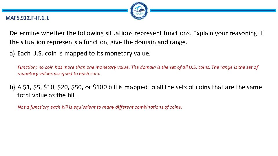 MAFS. 912. F-IF. 1. 1 Determine whether the following situations represent functions. Explain your