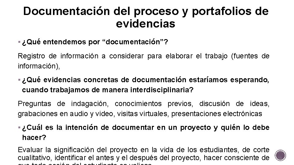 Documentación del proceso y portafolios de evidencias § ¿Qué entendemos por “documentación”? Registro de