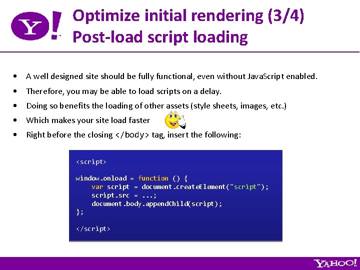 Optimize initial rendering (3/4) Post-load script loading • A well designed site should be