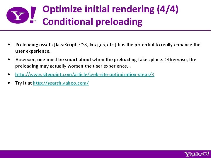 Optimize initial rendering (4/4) Conditional preloading • Preloading assets (Java. Script, CSS, Images, etc.