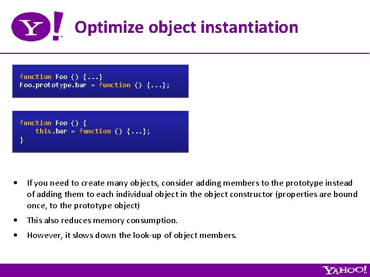 Optimize object instantiation function Foo () {. . . } Foo. prototype. bar =