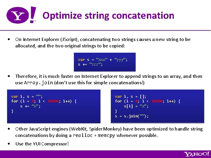 Optimize string concatenation • On Internet Explorer (JScript), concatenating two strings causes a new