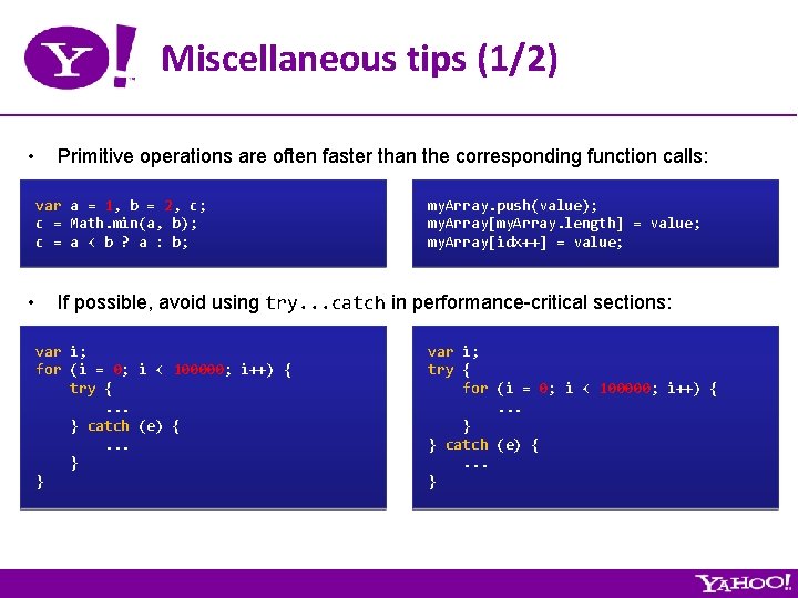 Miscellaneous tips (1/2) • Primitive operations are often faster than the corresponding function calls: